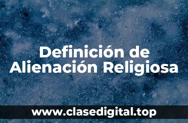 Definición de Alienación Religiosa