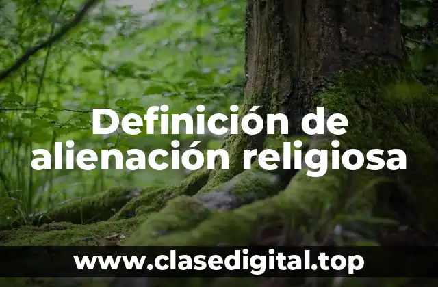 Ejemplos de alienación religiosa