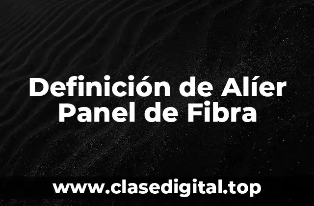 Definición técnica de Alíer Panel de Fibra
