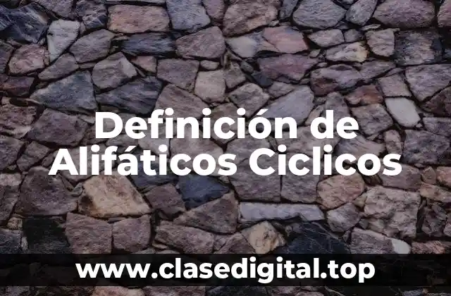 Definición de Alifáticos Ciclicos