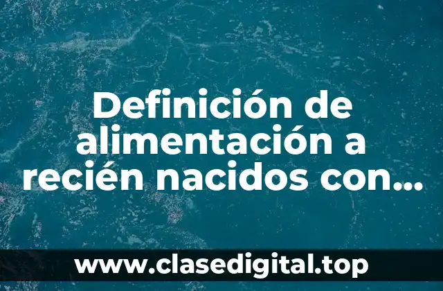 Definición de alimentación a recién nacidos con formula lactea