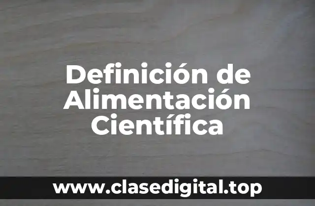 Definición de Alimentación Científica