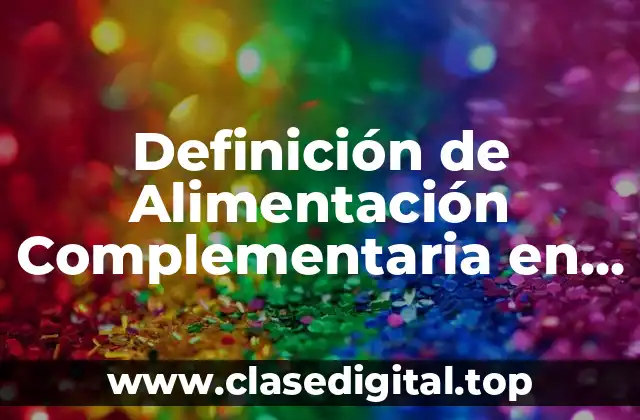 Definición de Alimentación Complementaria en Lactantes