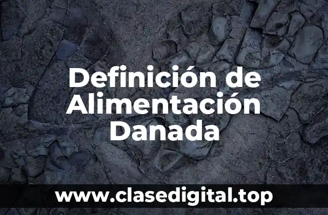 Definición de Alimentación Danada