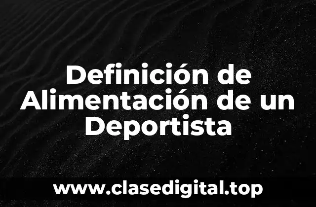 Definición de Alimentación de un Deportista