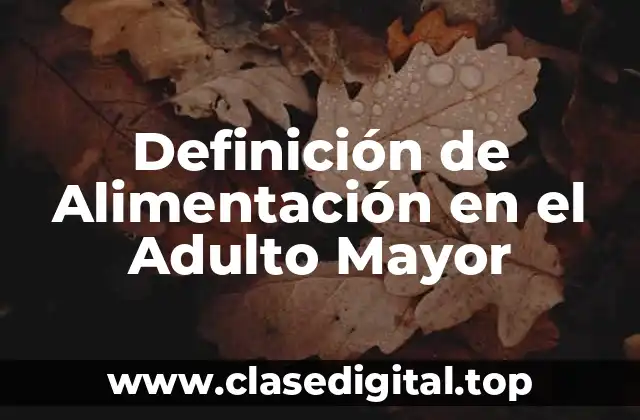 Definición de Alimentación en el Adulto Mayor