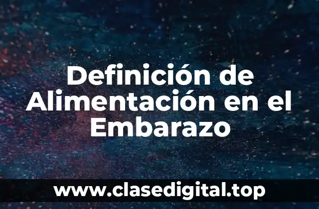 Definición de Alimentación en el Embarazo