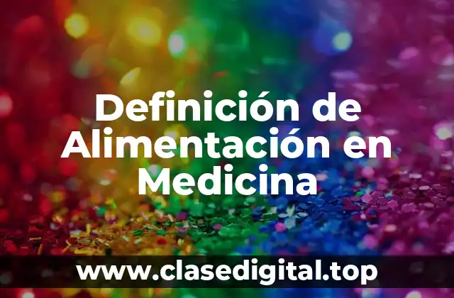 Definición de Alimentación en Medicina