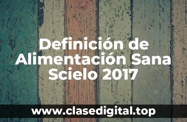 Definición de Alimentación Sana Scielo 2017