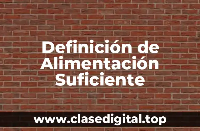 Definición de Alimentación Suficiente