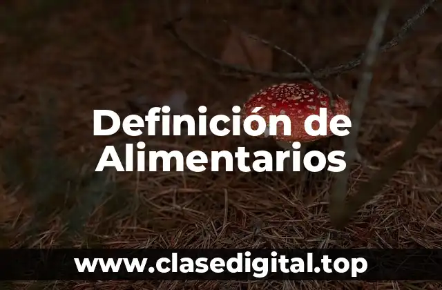 Definición de Alimentarios