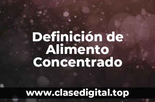 Definición de Alimento Concentrado
