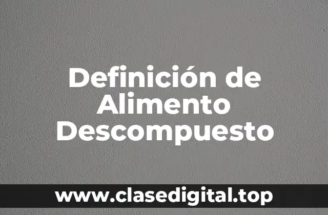 Definición de Alimento Descompuesto
