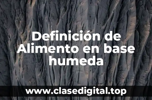 Definición de Alimento en base humeda