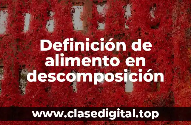 Definición de alimento en descomposición