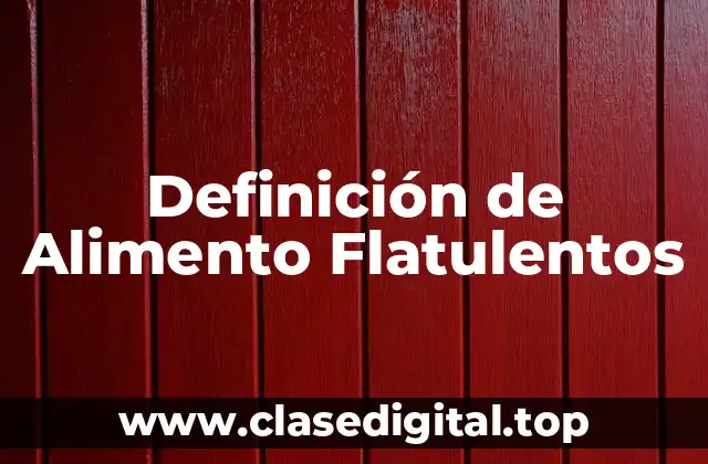 Definición técnica de alimento flatulento