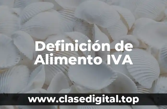 Definición de Alimento IVA