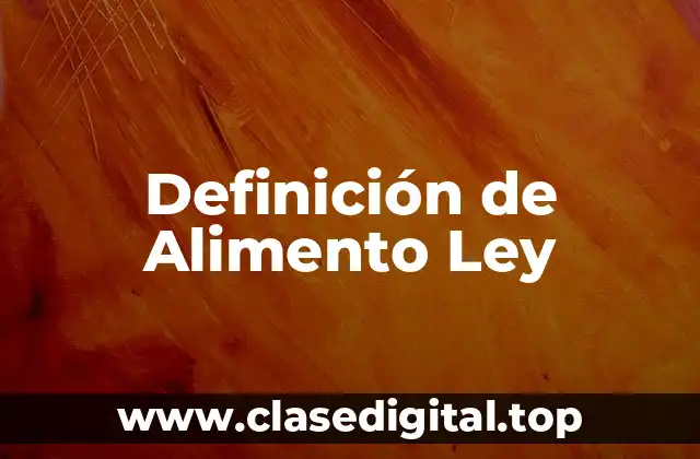 Definición de Alimento Ley
