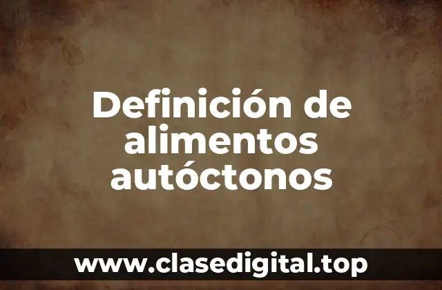 Ejemplos de alimentos autóctonos