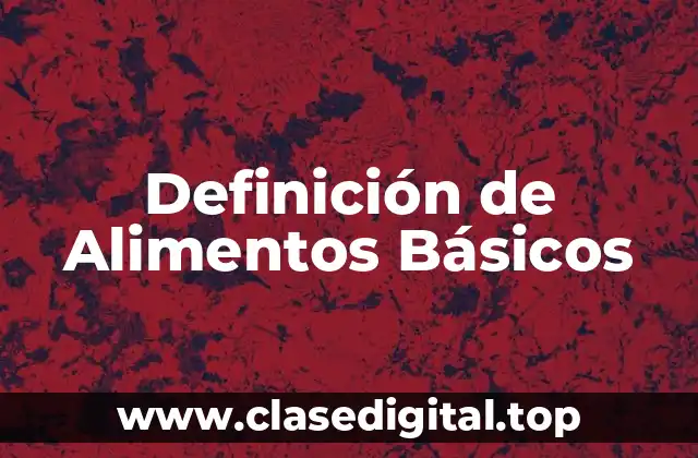 Definición de Alimentos Básicos