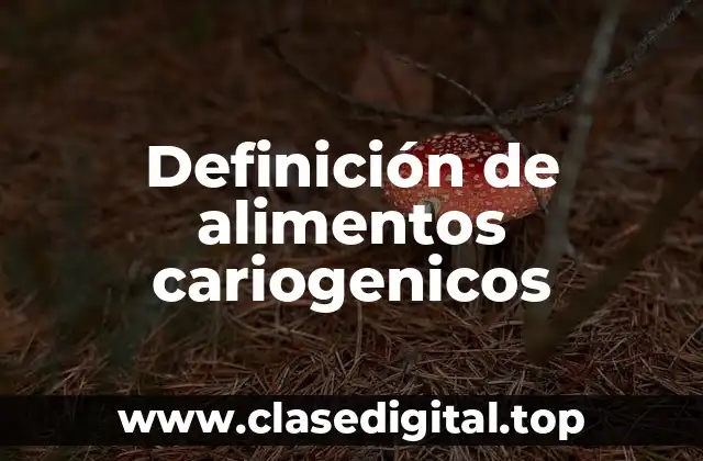 Ejemplos de alimentos cariogenicos
