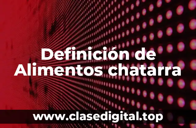 Definición de Alimentos chatarra
