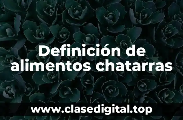 Definición de alimentos chatarras