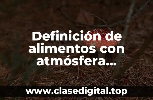 Definición de alimentos con atmósfera controlada