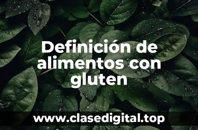 Definición de alimentos con gluten