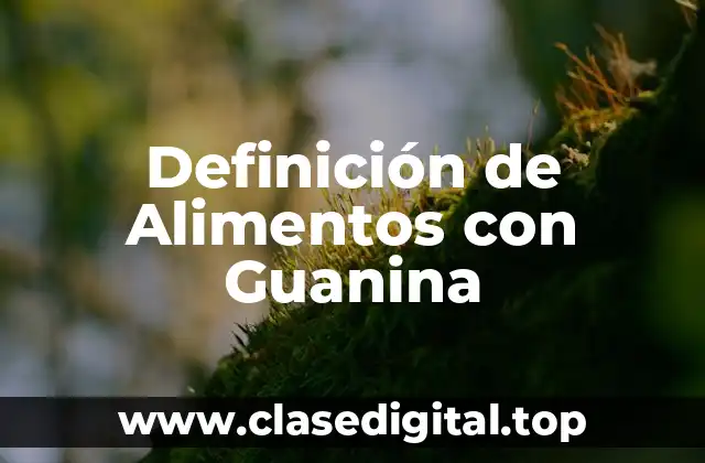 Definición de Alimentos con Guanina