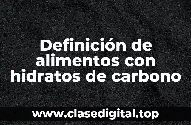 Definición de alimentos con hidratos de carbono