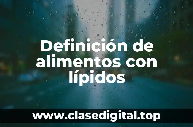 Definición de alimentos con lípidos