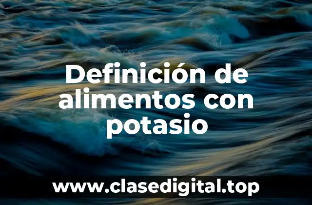 Definición de alimentos con potasio