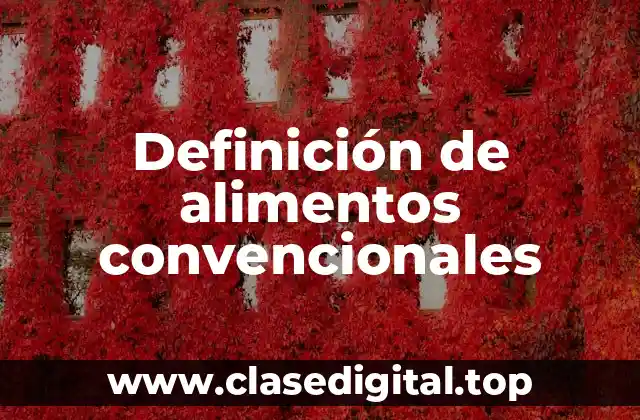 Definición de alimentos convencionales