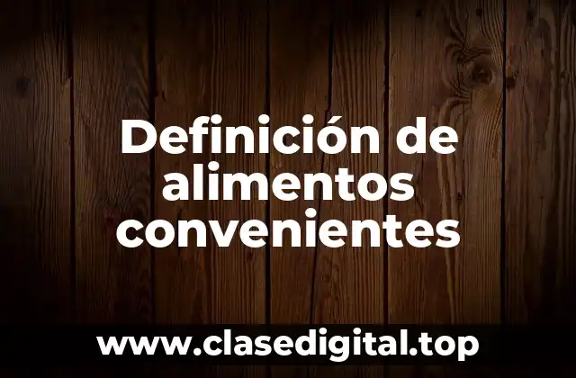 Definición de alimentos convenientes