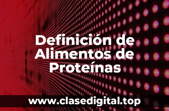 Definición de Alimentos de Proteínas