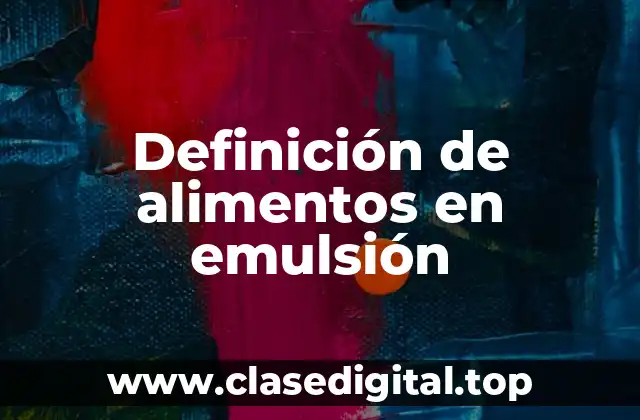 Definición de alimentos en emulsión