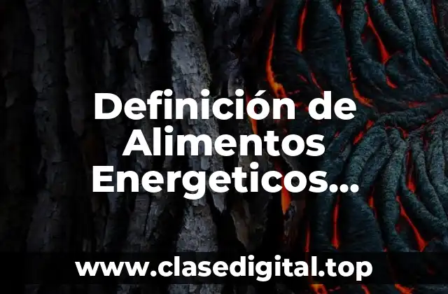 Definición de Alimentos Energeticos Adicionales