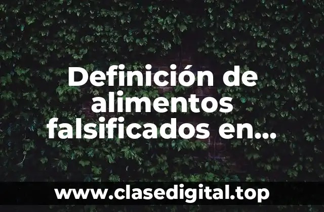 Definición de alimentos falsificados en Colombia