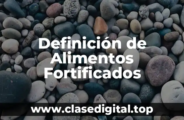 Definición de Alimentos Fortificados