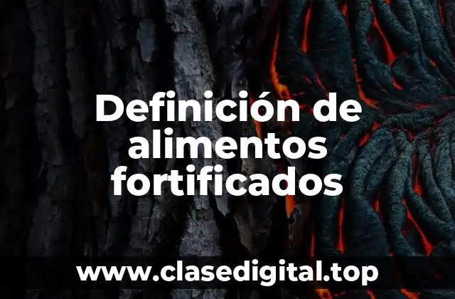 Definición de alimentos fortificados