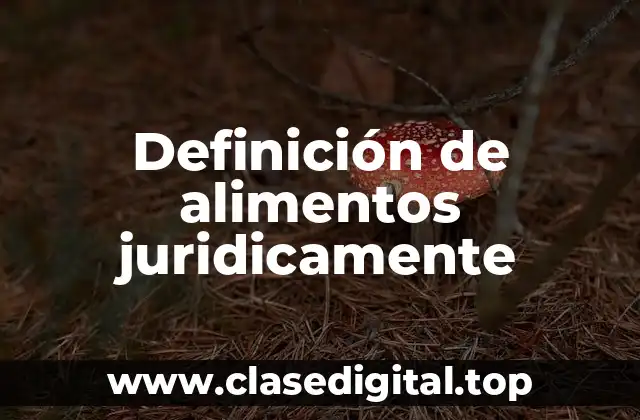 Definición de alimentos juridicamente