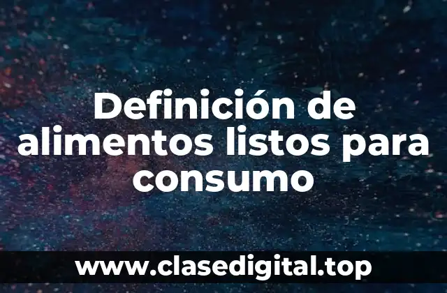 Definición de alimentos listos para consumo