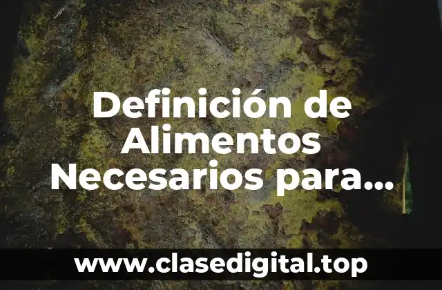 Definición de Alimentos Necesarios para Hacer
