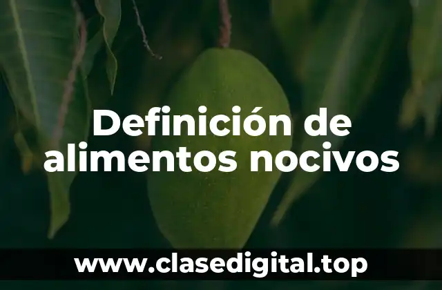 Definición de alimentos nocivos