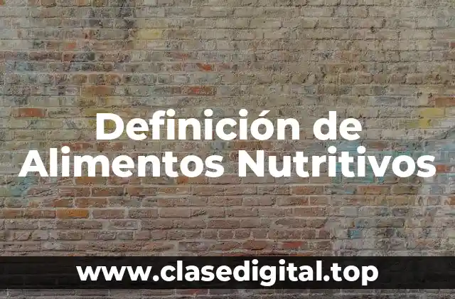 Definición de Alimentos Nutritivos
