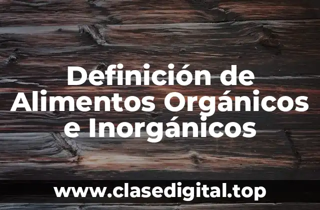 Definición de Alimentos Orgánicos e Inorgánicos