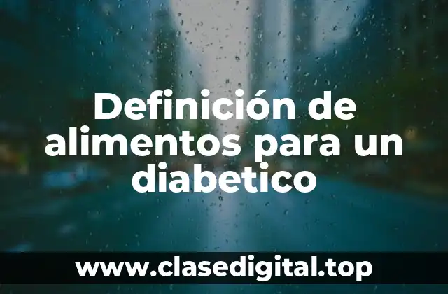 Definición de alimentos para un diabetico