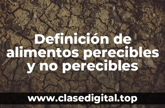 Definición técnica de alimentos perecibles