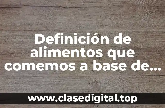 Definición de alimentos que comemos a base de hojas